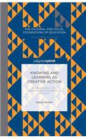 Knowing and Learning as Creative Action: A Reexamination of the Epistemological Foundations of Education