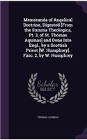 Memoranda of Angelical Doctrine, Digested [From the Summa Theologica, Pt. 3, of St. Thomas Aquinas] and Done Into Engl., by a Scottish Priest [W. Humphrey]. Fasc. 2, by W. Humphrey: (English)