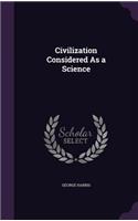 Civilization Considered As a Science
