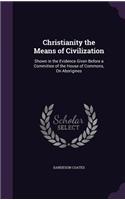 Christianity the Means of Civilization
