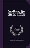 Annual Report - State Board of Health, State of Florida, Volume 16