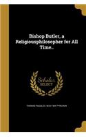 Bishop Butler, a Religiousphilosopher for All Time..