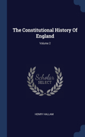 The Constitutional History Of England; Volume 2