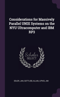 Considerations for Massively Parallel UNIX Systems on the NYU Ultracomputer and IBM RP3