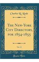The New-York City Directory, for 1854-1855, Vol. 13 (Classic Reprint)