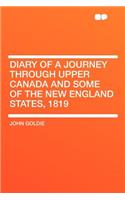 Diary of a Journey Through Upper Canada and Some of the New England States, 1819: (English)