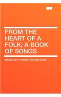 From the Heart of a Folk; A Book of Songs