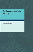 An Essay on the Trial by Jury