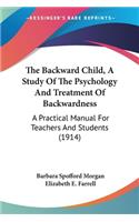 Backward Child, A Study Of The Psychology And Treatment Of Backwardness