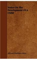 Notes On The Development Of A Child