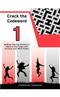 Crack the Codeword 1: 48 Brain Teasing Puzzles to Improve Your Logic and Increase Your Word Power(English)