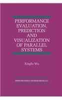 Performance Evaluation, Prediction and Visualization of Parallel Systems: (4 The International Series on Asian Studies in Computer and Information Science)