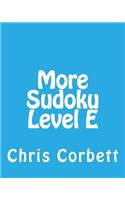 More Sudoku Level E: Medium to Moderate Sudoku Puzzles