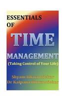 Essentials of Time Management (Taking Control of Your Life)