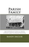 Parish Family: Descendants of John G. Parish and his widow, Eliza Trevathan Pioneer family of North Louisiana