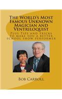 World's Most Famous Unknown Magician and Ventriloquist