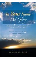 In Your Name We Glory: An Inspirational Guide and Complete Reference to the Names and Titles of God(English)