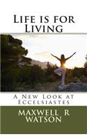 Life is for Living
