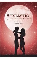 Sextastic!: Improve Your Love Life in Seven Weeks