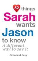 52 Things Sarah Wants Jason To Know: A Different Way To Say It