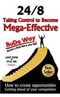 Taking Control to Become Mega-Effective - 24/8 the Budo-Way: How to Create Opportunities in Life and Business