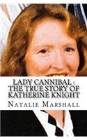 Lady Cannibal: The True Story of Katherine Knight