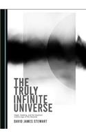 The Truly Infinite Universe