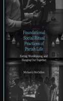 Foundational Social Ritual Practices of Parish Life: Eating, Worshipping, and Hanging Out Together