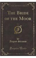 The Bride of the Moor, Vol. 6 (Classic Reprint)