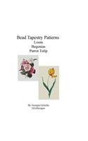 BeadTapestry Patterns Loom Begonias by Augusta Innes Baker Withers Parrot Tulip: (English)