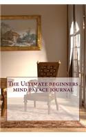 The Ultimate beginners mind palace journal