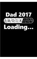Dad 2017 Loading: Future Father Writing Journal Lined, Diary, Notebook for New Daddy