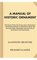 Manual of Historic Ornament [Illustrated, 1899 Edition]: Treating Upon the Evolution, Tradition, and Development of Architecture & the Applied Arts. Prepared for the Use of Students and Craftsmen