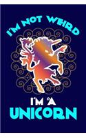 I'm Not Weird, I'm A Unicorn