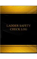Ladder Safety Check Log (Log Book, Journal - 125 pgs, 8.5 X 11 inches): Ladder Safety Check Logbook (Black cover, X-Large)(Centurion Logbooks/Record Books)