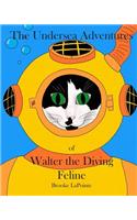 The Undersea Adventures of Walter the Diving Feline