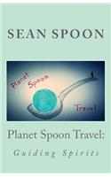 Planet Spoon Travel: Guiding Spirits(1 Planet Spoon)