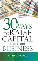 30 Ways to Raise Capital for Your Business