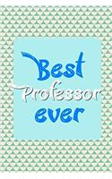 Best Professor Ever: Dot Grid Journal Professionally Designed, Work Book, Planner, Diary
