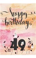 Happy Birthday 49: Keepsake Journal Notebook For Best Wishes, Messages & Doodling