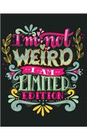 I'm not weird. I'm limited edition (Inspirational Journal, Diary, Notebook)