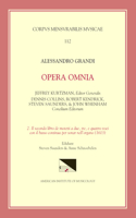 CMM 112 Alessandro Grandi (Ca. 1586-1630), Opera Omnia, Edited by Jeffrey Kurtzman, Et Al., Vol. 2. Il Secondo Libro de Motetti a Due, Tre, E Quattro Voci Con Il Basso Continuo Per Sonar Nell'organo (1613), Ed. Saunders