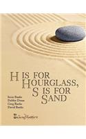 H is for Hourglass, S is for Sand