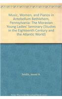 Music, Women, and Pianos in Antebellum Bethlehem, Pennsylvania