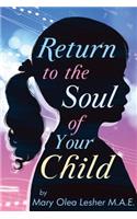 Return to the Soul of Your Child