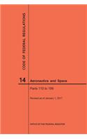 Code of Federal Regulations, Title 14, Aeronautics and Space, Parts 110-199, 2017: (Code of Federal Regulations)