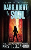 Dark Night of the Soul: (3 Gia Santella Crime Thriller)