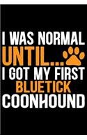 I Was Normal Until I Got My First Bluetick Coonhound