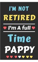 I'm Not Retired I'm A Full Time Pappy: lined notebook, gift for father, grandpa