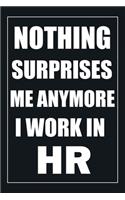 Nothing Surprises Me Anymore I Work in HR